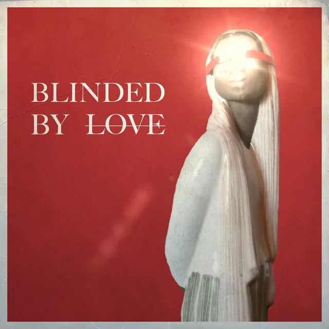 Blinded by Love