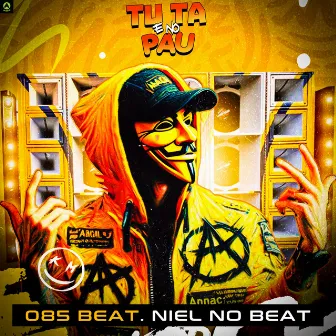 Tu Ta e no Pau by 085 Beat