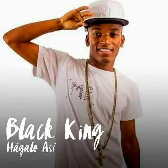 Hágalo Así by Black King