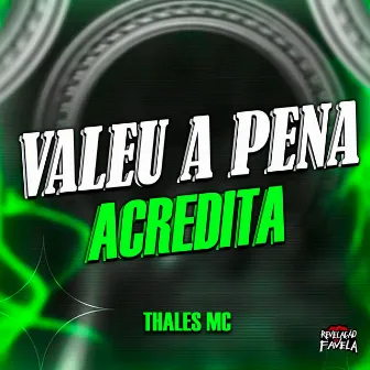 Valeu a Pena Acredita by THALES MC