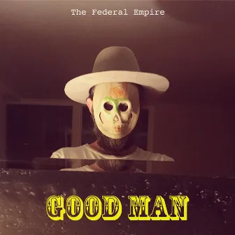 Good Man by The Federal Empire