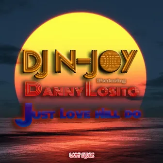 Just Love Will Do by DJ N-JOY