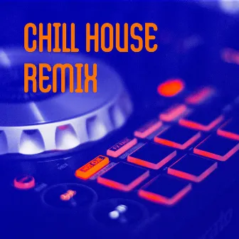 Chill House Remix by House Mix 2021