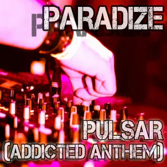 Pulsar (Addicted Anthem) [Original Mix] by Paradize