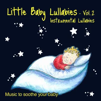 Little Baby Lullabies - Vol. 2 Instrumental Lullabies - Music To Soothe Your Baby by Anthony Panacci