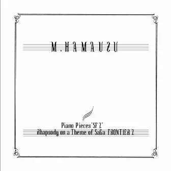 Piano Pieces ”SF2” Rhapsody On a Theme of SaGa FRONTIER 2 (2010 Edition) by Masashi Hamauzu