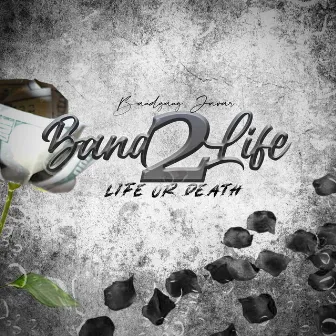 Bandlife 2 (Life Or Death) by BandGang Javar