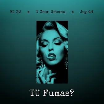 Tu Fumas? by El 30