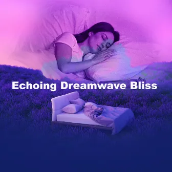 Echoing Dreamwave Bliss by Music for Pilates