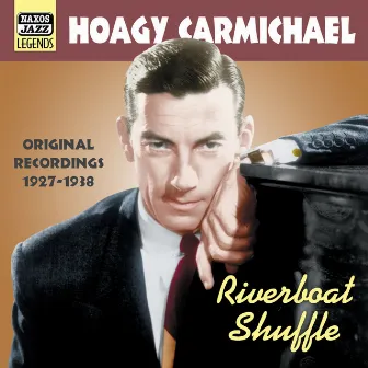 Carmichael, Hoagy: Riverboat Shuffle (1927-1938) by Hoagy Carmichael