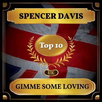 Gimme Some Loving (UK Chart Top 10 - No. 2) by Spencer Davis