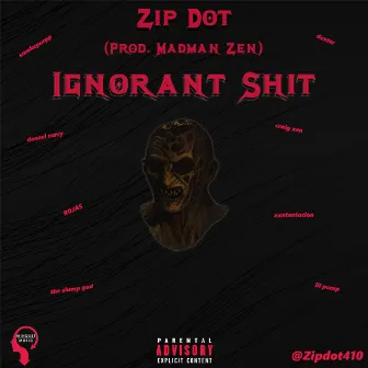 Ignorant Shit by Zip Dot