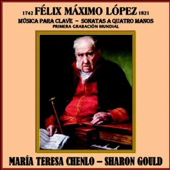 Félix Máximo López: Música para Clave. Sonatas a Quatro Manos by María Teresa Chenlo