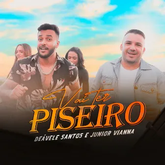 Vai Ter Piseiro by Deavele Santos