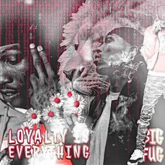 Loyalty Is Everything by Big Fug