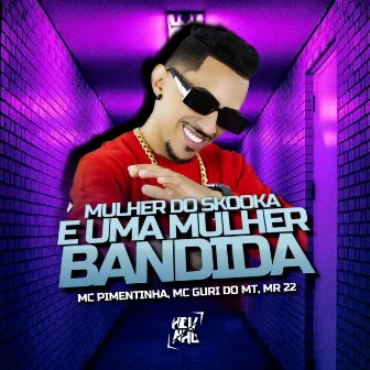 Mulher do Skooka É uma Mulher Bandida by MC Pimentinha