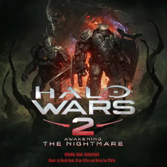 Halo Wars 2: Awakening the Nightmare (Original Soundtrack) by Gordy Haab