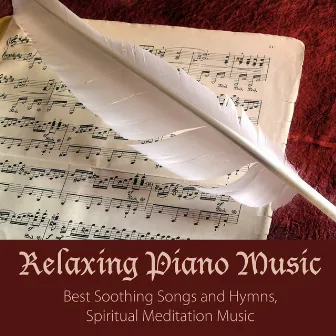 Relaxing Piano Music - Best Soothing Songs and Hymns, Spiritual Meditation Music by Entspannungsmusik Klavier Akademie