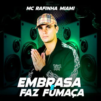 Embrasa e Faz Fumaça by MC Rafinha Miami