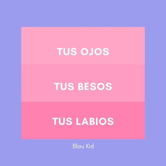 Tus Ojos, Tus Besos, Tus Labios.