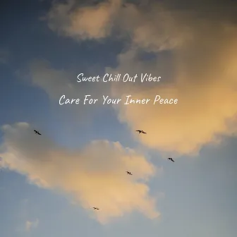 Care For Your Inner Peace by Sweet Chill Out Vibes