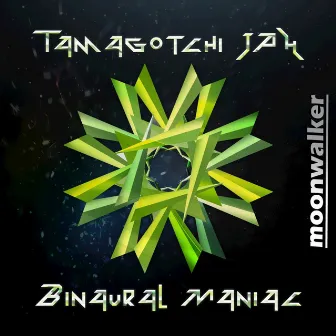 Binaural Maniac by Tamagotchi JAH