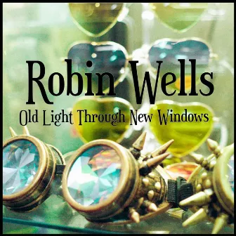 Old Light Through New Windows by Robin Wells