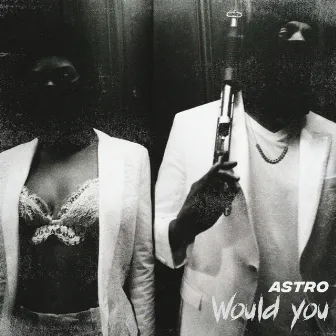 Would You by Astro