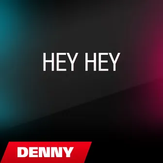 Hey hey by Denny