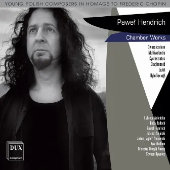 Hendrich: Chamber Works by Pawel Hendrich