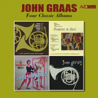 Four Classic Albums (French Horn Music / John Graas / Jazzmantics / Premiere in Jazz) (Remastered) by John Graas