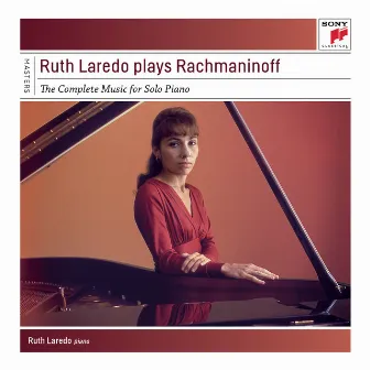 Ruth Laredo Plays Rachmaninoff - The Complete Solo Piano Music by Ruth Laredo