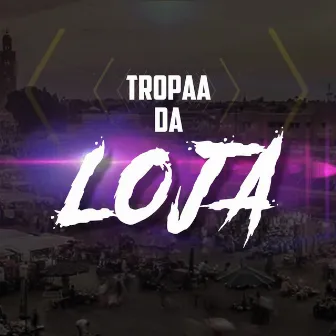 Tropa da Loja by DJ Ruan da VK