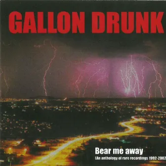 Bear Me Away by Gallon Drunk