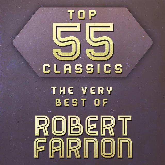 Top 55 Classics - The Very Best of Robert Farnon