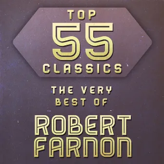 Top 55 Classics - The Very Best of Robert Farnon by Robert Farnon