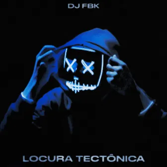 Locura Tectônica by DJ FBK