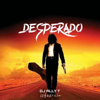 Desperado by DJ Ally T