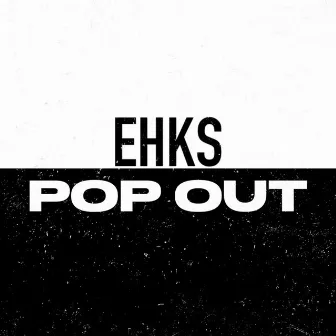 Pop Out by EHKS