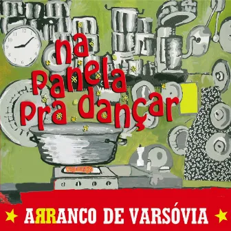 Na Panela Pra Dançar by Arranco De Varsóvia