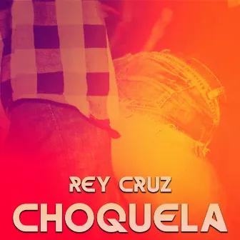 Choquela by Rey Cruz