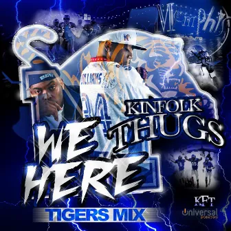 We Here (Tigers Mix) by Kinfolk Thugs