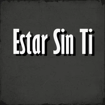 Estar Sin Ti by Freddy Gonzalez