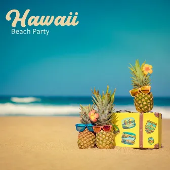 Hawaii Beach Party: Summer House & Ibiza Sunset Chill Out by Dj House'mix