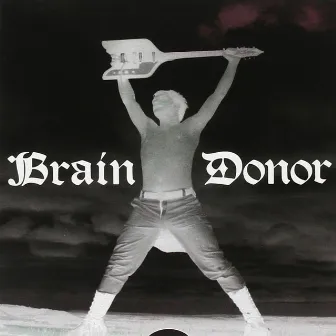 Drain'd Boner by Brain Donor