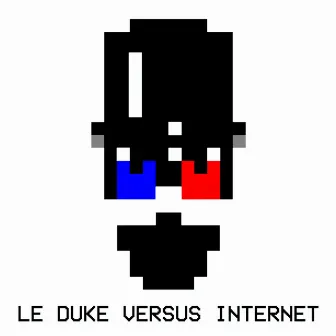 Le Duke versus Internet by Le Duke