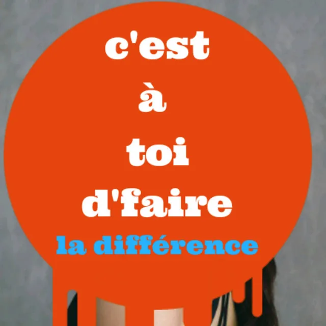 C à toi d'faire la différence