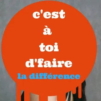 C à toi d'faire la différence by Blako