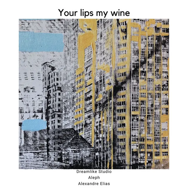 Your lips my wine