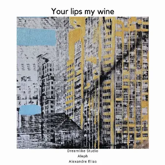 Your lips my wine by Alexandre Elias